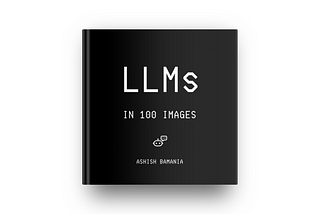 “LLMs In 100 Images” Is Here