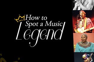 How to Spot a Music Legend?