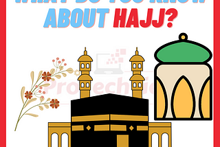 What do you know about Hajj?