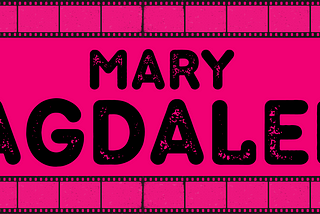 Mary Magdalene: The Feminist Jesus Movie