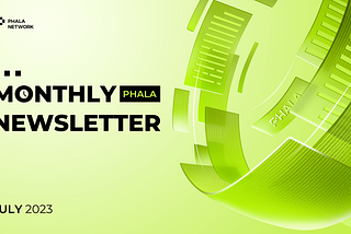 Phala Monthly Newsletter: July 2023