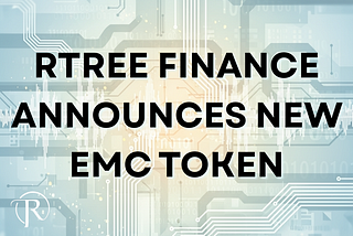 Rtree Finance and EMC: A Revolutionary Investable RWA Token Powered by Self-Audit