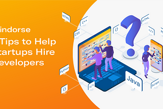 7 Tips to Help Startups Hire Developers