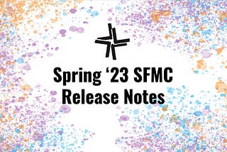 SFMC Spring 2023 Release: What You Need To Know