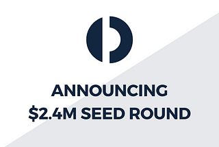 Announcing $2.4 Million Seed Round