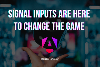 Angular Signal Inputs are here to change the game 🎲