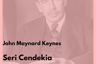 Seri Cendekia #02: John Maynard Keynes