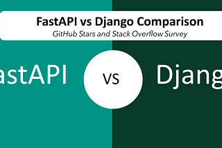 Is FastAPI going to replace Django (Comparison of Github Stars and Stack Overflow Survey)