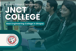 Admissions Open 2024 at JNCT College — Best Engineering College in Bhopal!