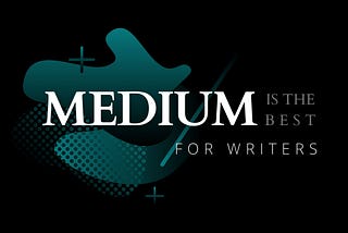 Medium is the best platform for writers, & here is why!