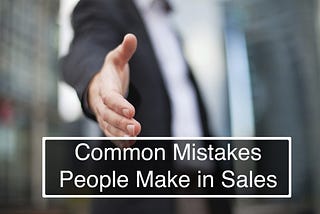 Sales Mistakes That Kill Your Deals