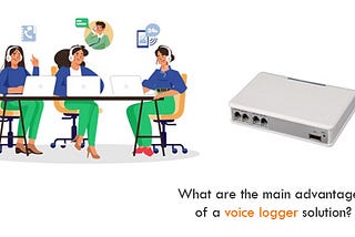 What are the main advantages of a voice logger solution?
