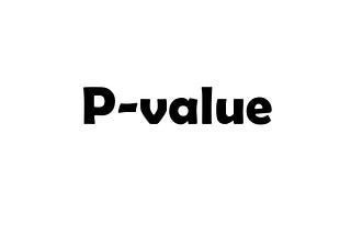 Battle against P-value: Round 1