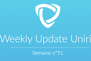 Uniris Weekly Update N°51