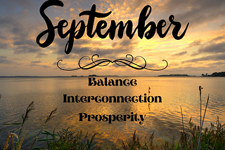 A river site in the morning light with the words September, balance, interconnection and prosperity