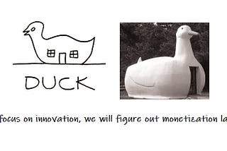 Duck Building from Learnings from Las Vegas. Quote says “Focus on innovations, we will figure out monetization later.”
