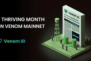 Venom ID: A Thriving Month on the Venom Mainnet