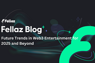 Future Trends in Web3 Entertainment for 2025 and Beyond