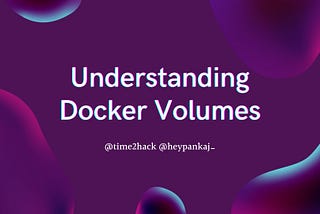 Understanding Docker Volumes