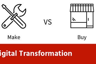 Make or Buy a Digital Transformation