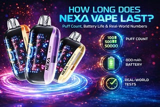 How Long Does NEXA Vape Last? Puff Count, Battery Life & Real-World Numbers