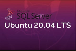 How to Install Microsoft SQL Server 2019 Developer Edition and SQL Command Line Tools on Ubuntu 20.0