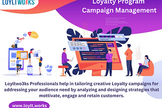 Campaign Management Loyalty program for Customer Retention.