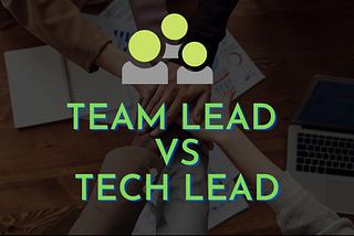 Difference between Team Lead and Tech Lead