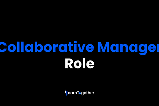 Collaborative Manager Role