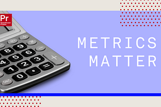 Metrics Matter