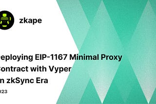 Deploying EIP-1167 Minimal Proxy Contract with Vyper on zkSync Era