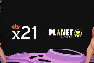 X21 Digital & Planet Sandbox Partnership