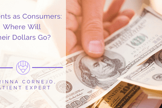 Patients as Consumers: Where Will Their Dollars Go?