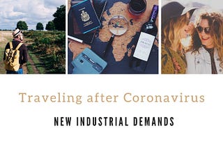 Traveling after Coronavirus — New industrial demands