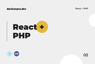 An advanced guide on setting up a React and PHP web app