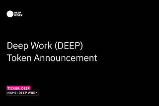 Announcing Deep Work (DEEP) Token