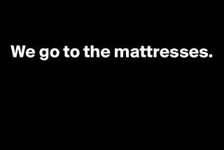 Go to the mattresses (originally for LEO Weekly Dec 2016)