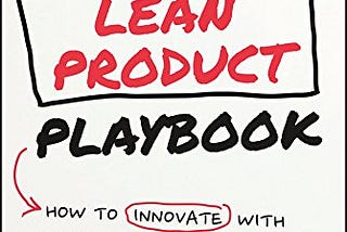 Cover from the book: The Lean Product Playbook