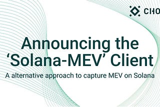 Solana-MEV Client: an alternative way to capture MEV on Solana