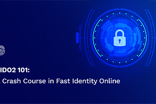 FIDO2 101: Fast Identity Online — A Crash Course