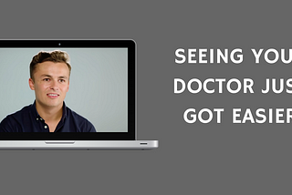 Seeing a Doctor Just Got Easier