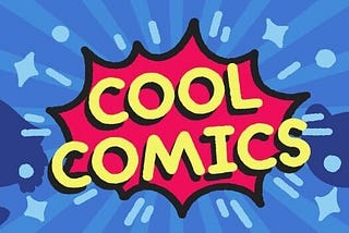 Cool Comics: What You Need to Know