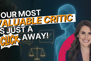 Your Most Valuable Critic Is Just a Click Away