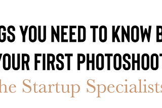 5 Things You Need To Know Before Your First Photoshoot