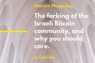 The forking of the Israeli Bitcoin community group, and why should you care.