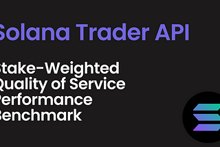 Solana Trader API: Stake-weighted Quality of Service (SWQoS) Performance Benchmark