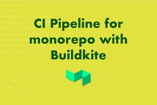 How to Set Up Continuous Integration for Monorepo Using Buildkite
