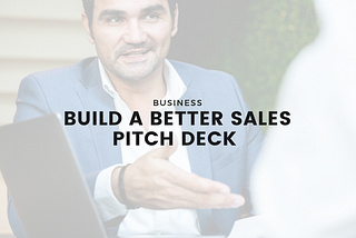 Build a Better Sales Pitch Deck