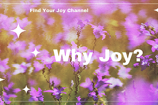Why Joy?
