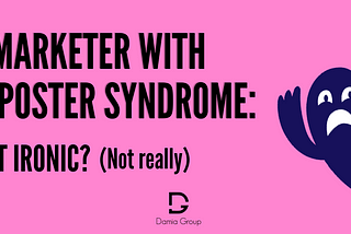 A Marketer with Imposter Syndrome: is it ironic? (Not really)